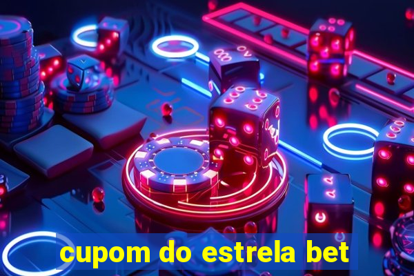 cupom do estrela bet